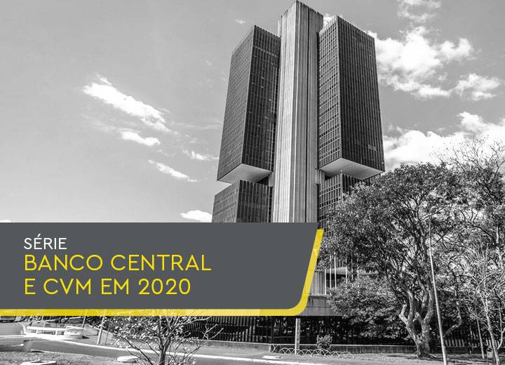 A agenda regulatória do Banco Central e da CVM a partir de 2020